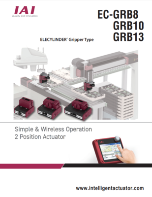 IAI GRB CATALOG EC-GRB8, GRB10, & GRB13 SERIES: ELECYLINDER GRIPPER TYPE SIMPLE & WIRELESS OPERATION 2 POS ACTUATOR